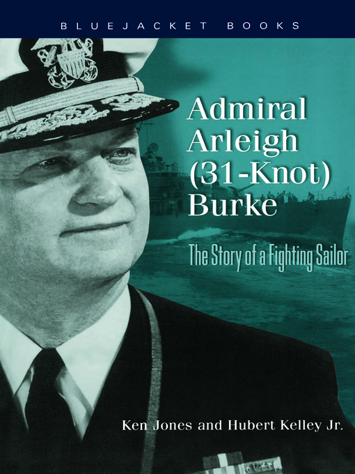 Title details for Admiral Arleigh (31-Knot) Burke by Ken Jones - Available